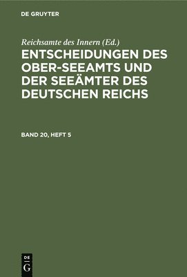 Reichsamte Des Innern - Entscheidungen Des Ober-Seeamts Und Der Seeämter Des Deutschen Reichs. Band 20, Heft 3, Inbunden