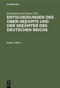 bokomslag Entscheidungen Des Ober-Seeamts Und Der Seeämter Des Deutschen Reichs. Band 1, Heft 2