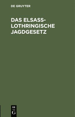 Das Elsa-Lothringische Jagdgesetz 1