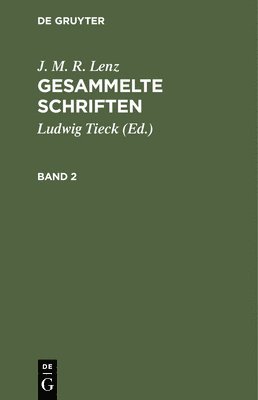J M R Lenz, J. M. R. Lenz, Ludwig Tieck - J. M. R. Lenz: Gesammelte Schriften. Band 2, Inbunden