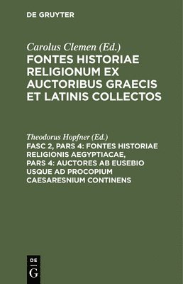 bokomslag Fontes Historiae Religionis Aegyptiacae, Pars 4: Auctores AB Eusebio Usque AD Procopium Caesaresnium Continens