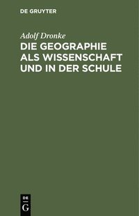 bokomslag Die Geographie ALS Wissenschaft Und in Der Schule