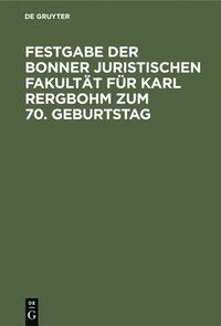 bokomslag Festgabe Der Bonner Juristischen Fakultt Fr Karl Rergbohm Zum 70. Geburtstag