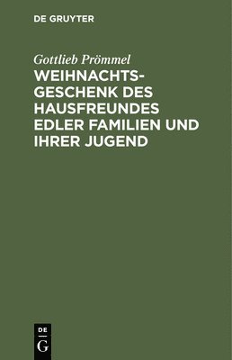 bokomslag Weihnachtsgeschenk Des Hausfreundes Edler Familien Und Ihrer Jugend