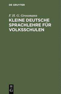 bokomslag Kleine Deutsche Sprachlehre Fr Volksschulen