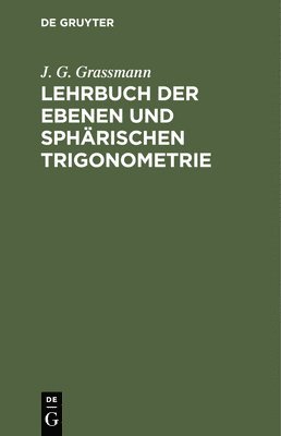 Lehrbuch Der Ebenen Und Sphärischen Trigonometrie