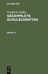 bokomslag Friedrich Gedike: Gesammlete Schulschriften. [Band 1]