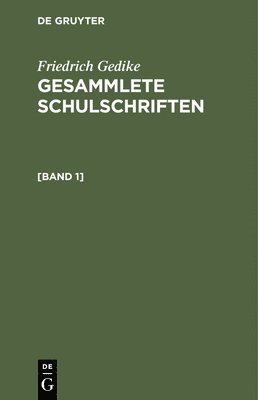 bokomslag Friedrich Gedike: Gesammlete Schulschriften. [Band 1]