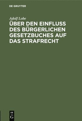 bokomslag Über Den Einfluß Des Bürgerlichen Gesetzbuches Auf Das Strafrecht