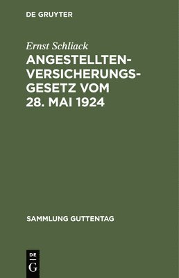 Ernst Schliack - Angestellten-Versicherungsgesetz Vom 28. Mai 1924, Inbunden