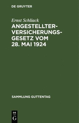 Ernst Schliack - Angestellter-Versicherungsgesetz Vom 28. Mai 1924, Inbunden
