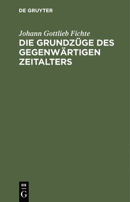 bokomslag Die Grundzüge Des Gegenwärtigen Zeitalters