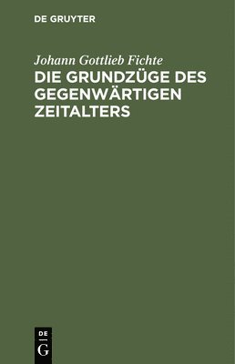 Die Grundzge Des Gegenwrtigen Zeitalters 1