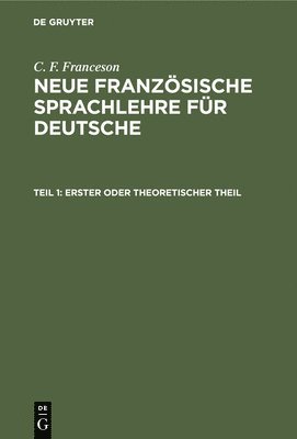 C F Franceson - Erster Oder Theoretischer Theil, Inbunden