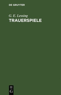 G E Lessing - Trauerspiele, Inbunden