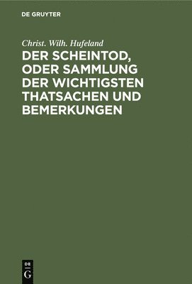 bokomslag Der Scheintod, Oder Sammlung Der Wichtigsten Thatsachen Und Bemerkungen