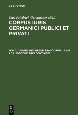 Capitularia Regum Francorum Usque AD Ludovicum Pium Continens 1