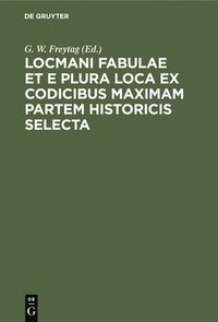 bokomslag Locmani Fabulae Et E Plura Loca Ex Codicibus Maximam Partem Historicis Selecta