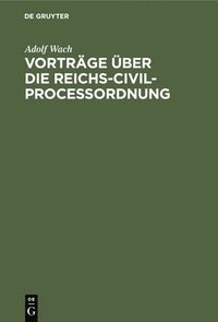 bokomslag Vorträge Über Die Reichs-Civilprocessordnung