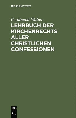 Lehrbuch Der Kirchenrechts Aller Christlichen Confessionen 1