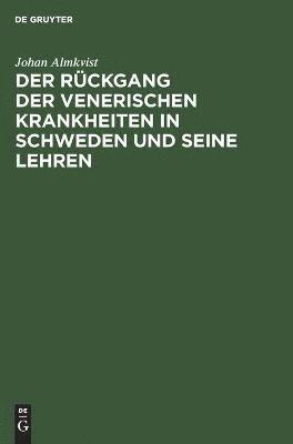 Johan Almkvist - Rückgang der venerischen Krankheiten in Schweden und seine Lehren, Inbunden