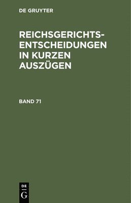 Deutsche Richterbund - Reichsgerichts-Entscheidungen in Kurzen Auszügen / Strafsachen. Band 71, Inbunden