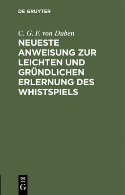 bokomslag Neueste Anweisung Zur Leichten Und Grndlichen Erlernung Des Whistspiels