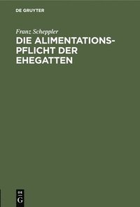 bokomslag Die Alimentationspflicht Der Ehegatten