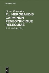 bokomslag Fl. Merobaudis Carminum Penegyricique Relequiae
