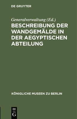 Beschreibung Der Wandgemlde in Der Aegyptischen Abteilung 1