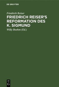 bokomslag Friedrich Reiser's Reformation Des K. Sigmund