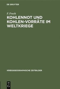 bokomslag Kohlennot Und Kohlen-Vorrte Im Weltkriege