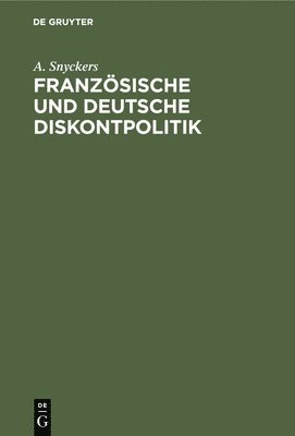 A Snyckers - Französische Und Deutsche Diskontpolitik, Inbunden