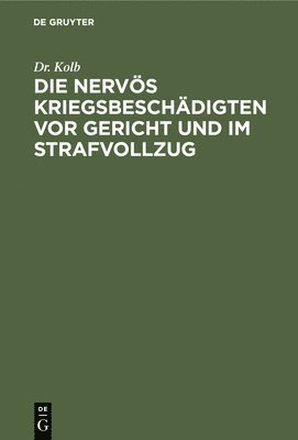 Die Nervös Kriegsbeschädigten VOR Gericht Und Im Strafvollzug