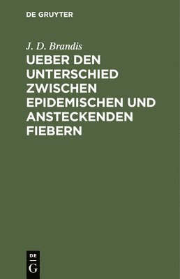 bokomslag Ueber Den Unterschied Zwischen Epidemischen Und Ansteckenden Fiebern