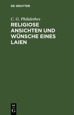 bokomslag Religiose Ansichten Und Wnsche Eines Laien