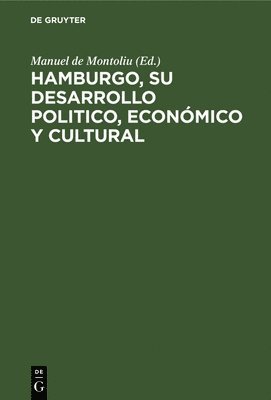 bokomslag Hamburgo, Su Desarrollo Politico, Econmico Y Cultural