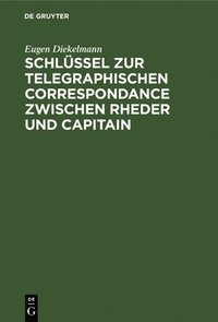 bokomslag Schlssel Zur Telegraphischen Correspondance Zwischen Rheder Und Capitain