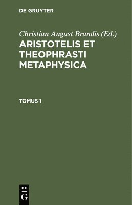 bokomslag Aristotelis Et Theophrasti Metaphysica. Tomus 1