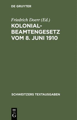 Friedrich Doerr - Kolonialbeamtengesetz Vom 8. Juni 1910, Inbunden