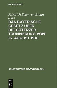 bokomslag Das Bayerische Gesetz ber Die Gterzertrmmerung Vom 13. August 1910