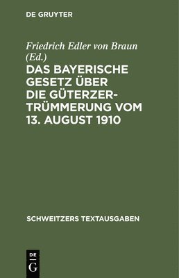 bokomslag Das Bayerische Gesetz ber Die Gterzertrmmerung Vom 13. August 1910