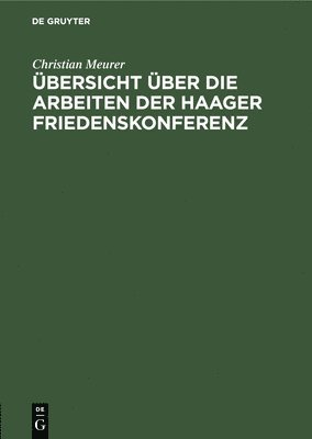 bersicht ber Die Arbeiten Der Haager Friedenskonferenz 1