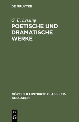 G E Lessing - Poetische Und Dramatische Werke, Inbunden