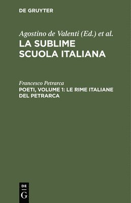Poeti, Volume 1: Le Rime Italiane del Petrarca 1