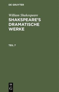 bokomslag William Shakespeare: Shakspeare's Dramatische Werke. Teil 7