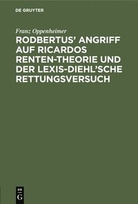 bokomslag Rodbertus' Angriff Auf Ricardos Renten-Theorie Und Der Lexis-Diehl'sche Rettungsversuch