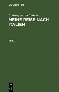 bokomslag Ludwig Selbiger: Meine Reise Nach Frankreich in Den Jahren 1800 Und 1801. Teil 3