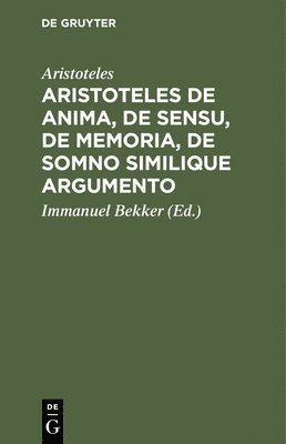 bokomslag Aristoteles de Anima, de Sensu, de Memoria, de Somno Similique Argumento