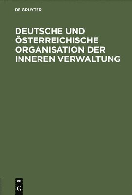 bokomslag Deutsche Und Österreichische Organisation Der Inneren Verwaltung